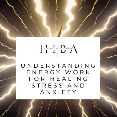 Understanding Energy Work for Healing Stress and Anxiety